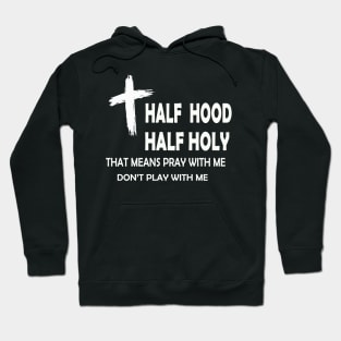 half hood half holy Hoodie